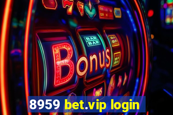 8959 bet.vip login